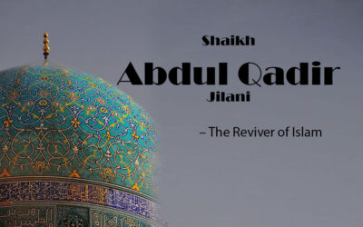 Shaikh Abdul Qadir Jilani – The Reviver of Islam