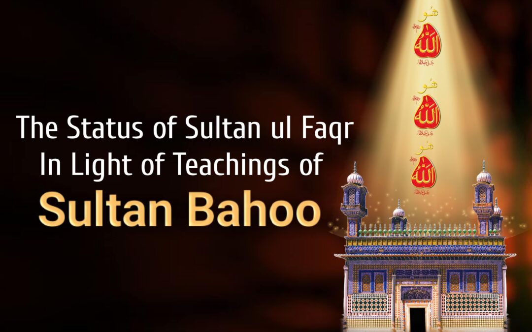 The Status of Sultan ul Faqr – In Light of Teachings of Sultan Bahoo