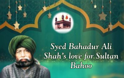Syed Bahadur Ali Shah’s love for Sultan Bahoo