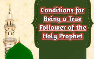 Conditons true follower of holy prophet