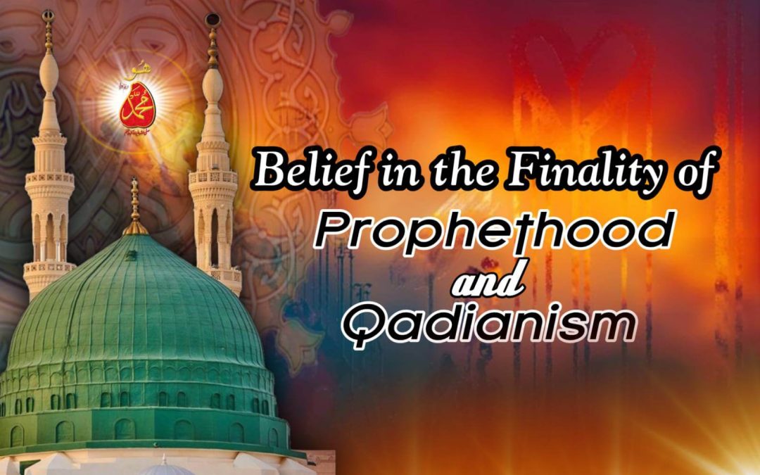 Belief in the Finality of Prophethood and Qadianism